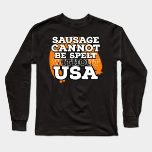 You cant spell sausage Without USA Long Sleeve T-Shirt